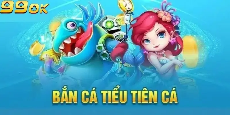 Bắn Cá Tiểu Tiên 99ok - Trò Chơi Săn Thưởng Đỉnh Cao Hiện Nay