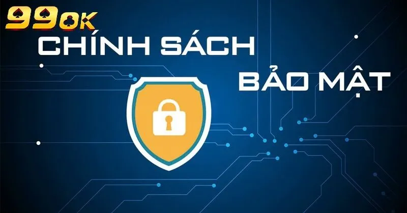 Chính sách bảo mật được xây dựng để bảo vệ quyền lợi hội viên
