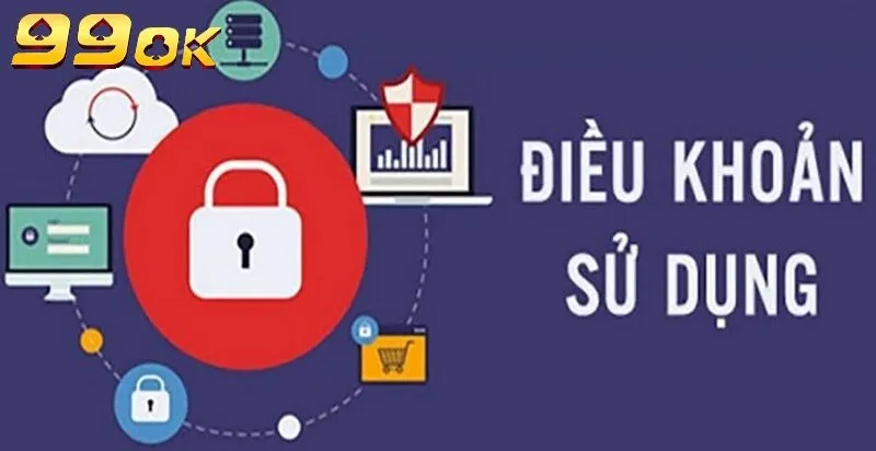 Điều khoản sử dụng là quy định rất quan trọng tại nhà cái 99ok
