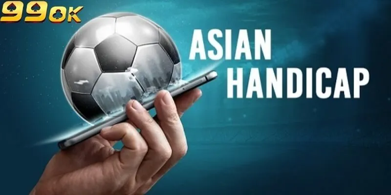 Kèo Châu Á 99ok – Thông Tin Từ A Đến Z Dành Cho Newbie