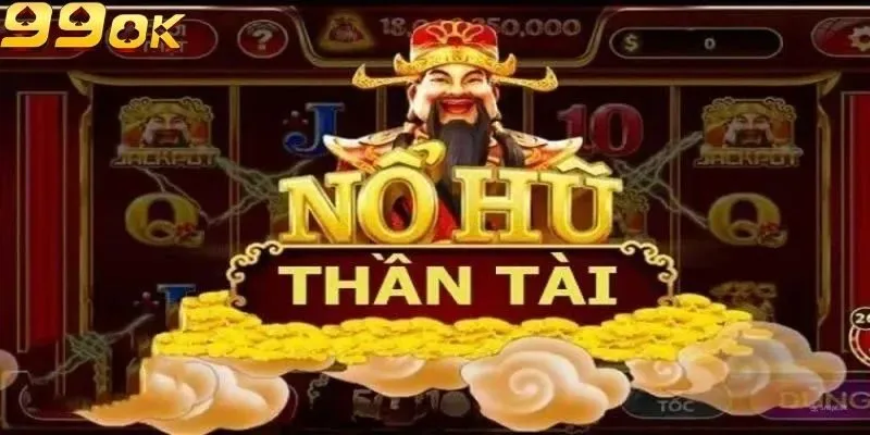 Nổ Hũ Thần Tài 99ok – Hướng Dẫn Cách Tham Gia Cho Người Mới
